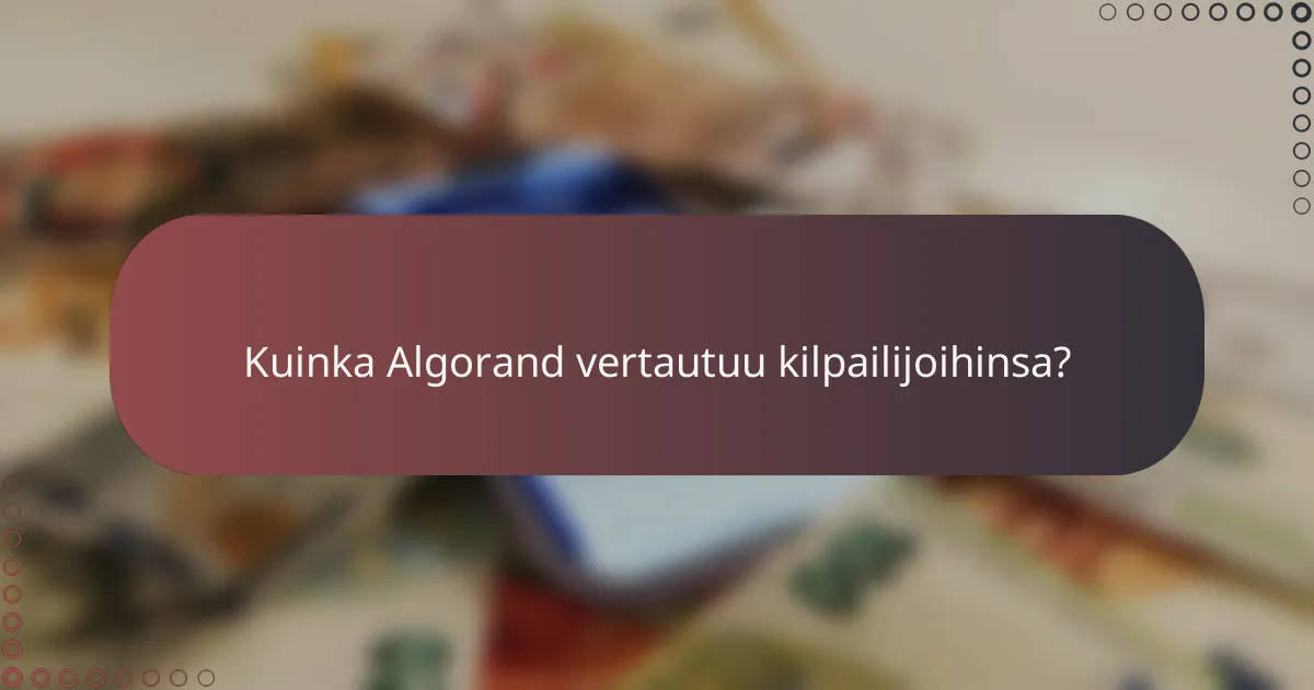 Kuinka Algorand vertautuu kilpailijoihinsa?