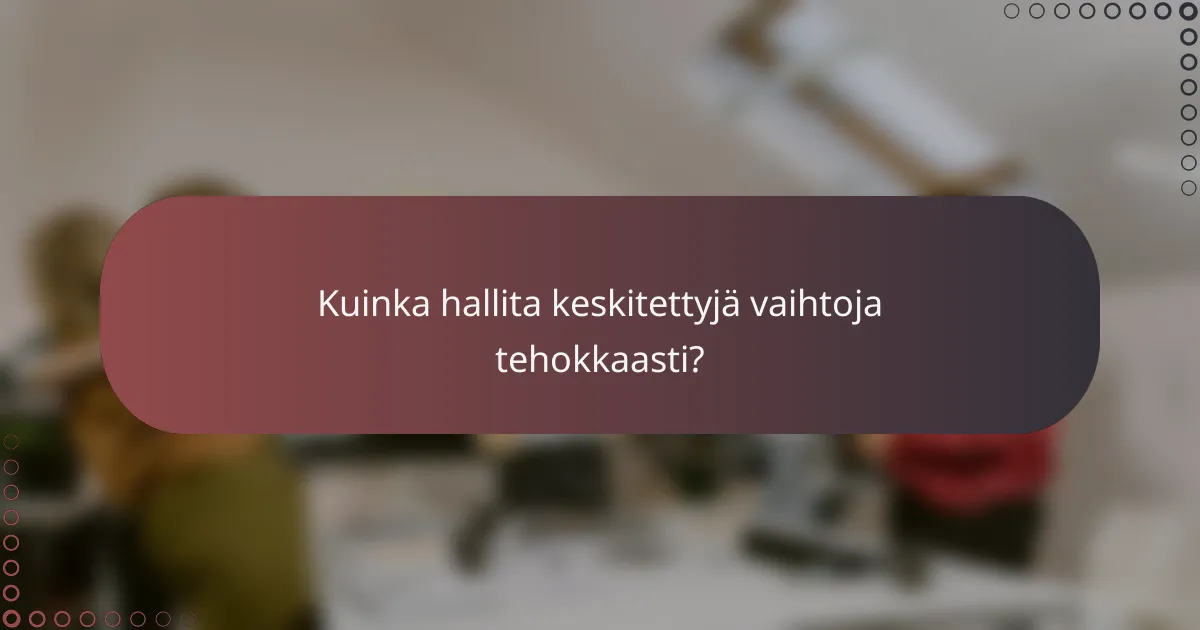 Kuinka hallita keskitettyjä vaihtoja tehokkaasti?