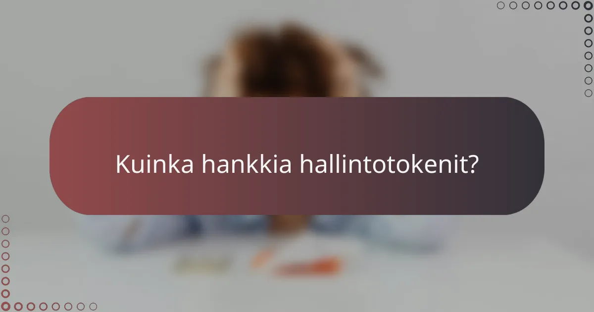 Kuinka hankkia hallintotokenit?