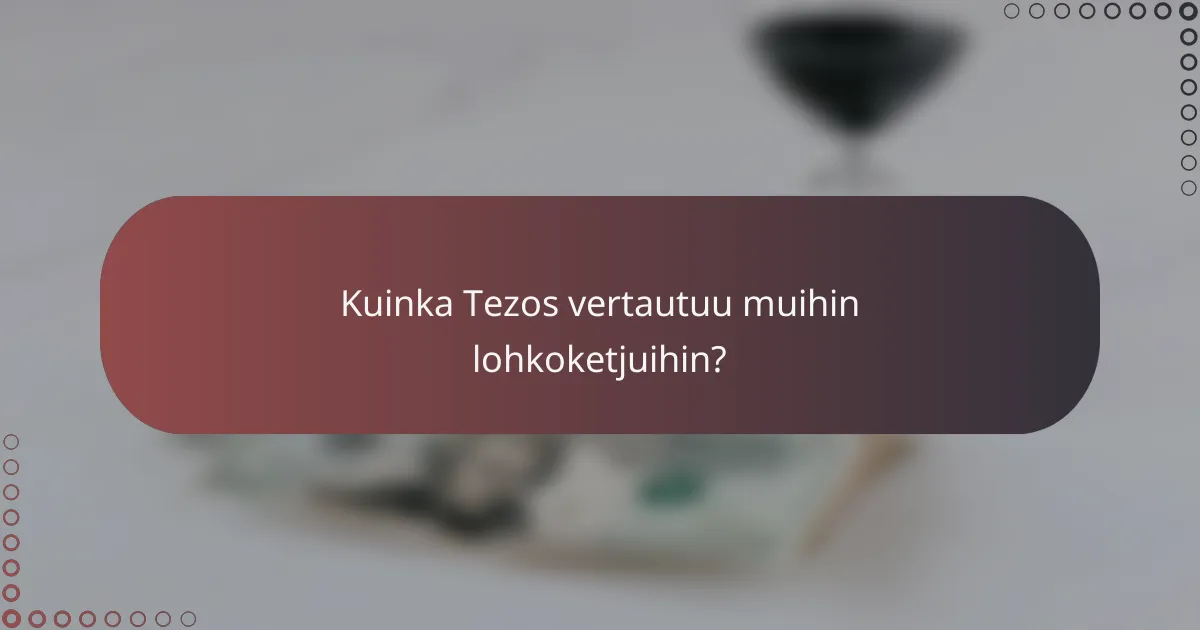 Kuinka Tezos vertautuu muihin lohkoketjuihin?