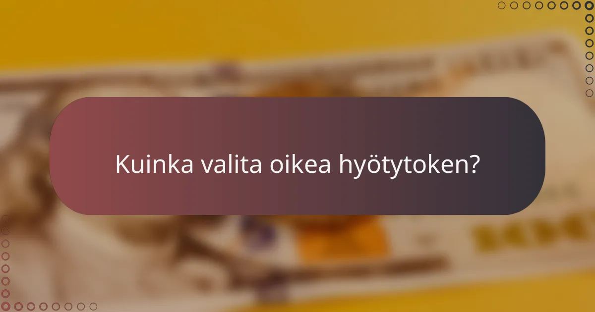 Kuinka valita oikea hyötytoken?