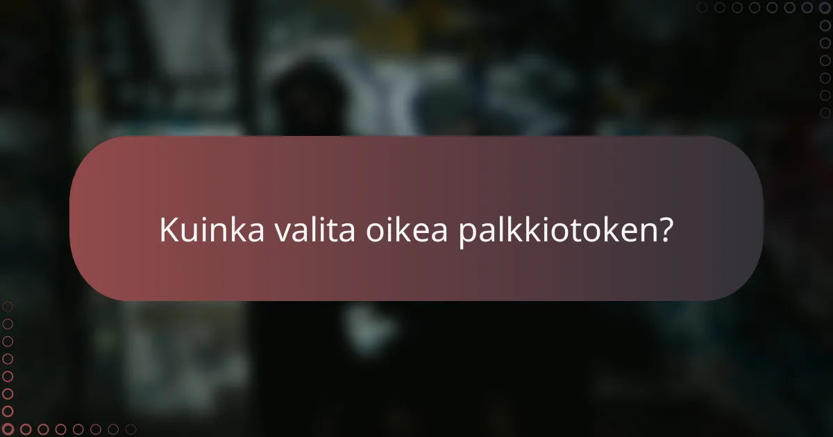 Kuinka valita oikea palkkiotoken?