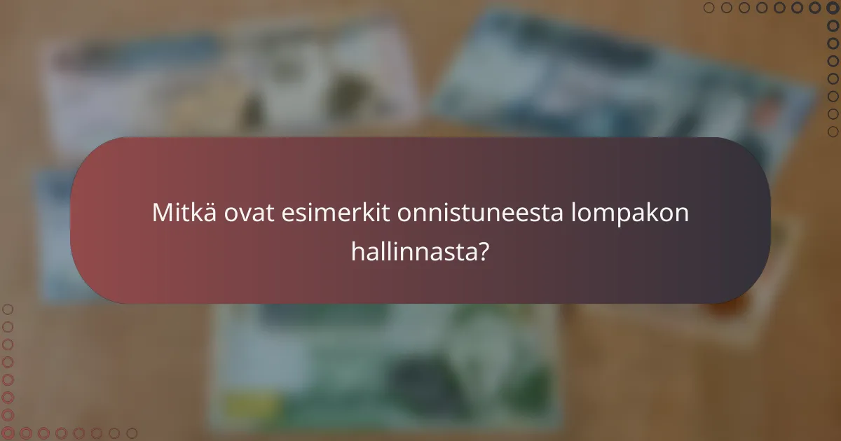 Mitkä ovat esimerkit onnistuneesta lompakon hallinnasta?