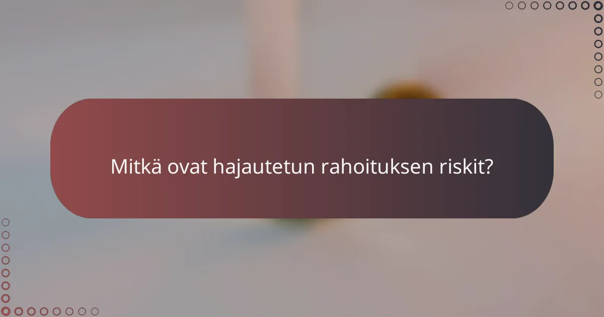 Mitkä ovat hajautetun rahoituksen riskit?