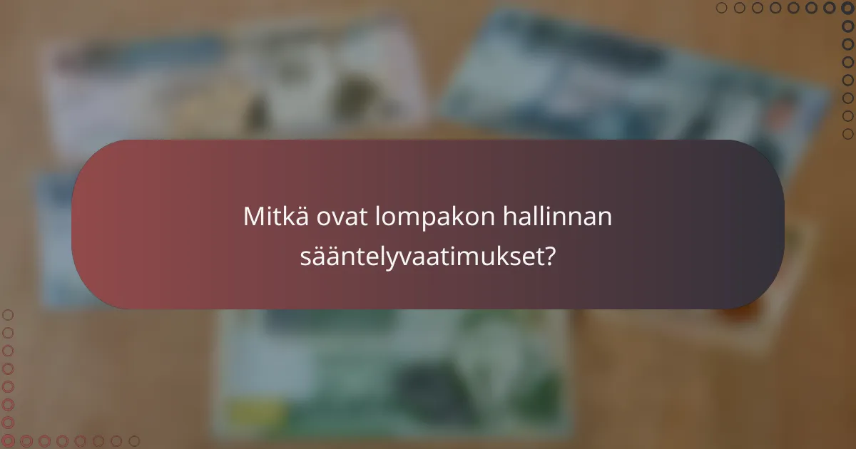 Mitkä ovat lompakon hallinnan sääntelyvaatimukset?