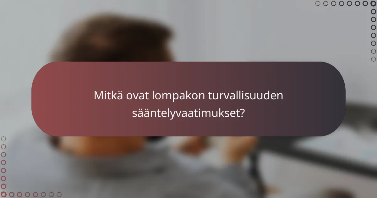 Mitkä ovat lompakon turvallisuuden sääntelyvaatimukset?
