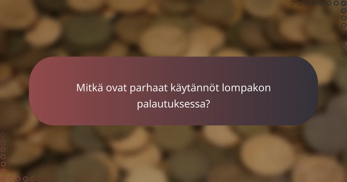 Mitkä ovat parhaat käytännöt lompakon palautuksessa?