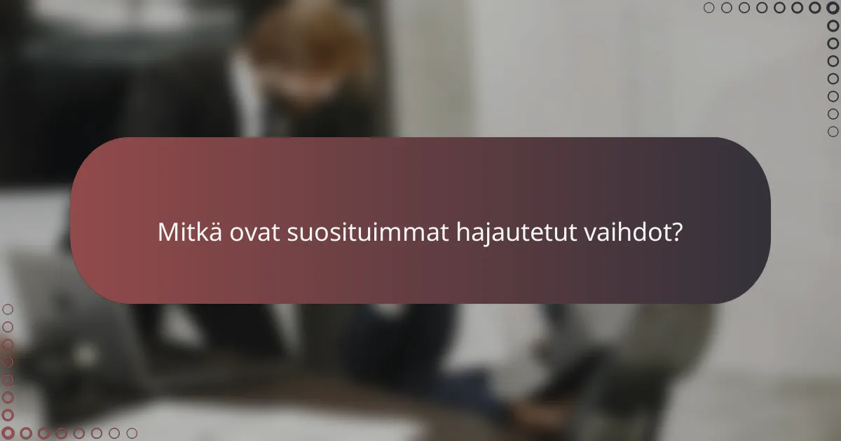 Mitkä ovat suosituimmat hajautetut vaihdot?